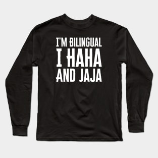 I'm Bilingual I Haha And Jaja Long Sleeve T-Shirt